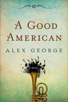 A Good American by Alex George A Good American by Alex George