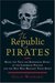 The Republic of Pirates: Being the True and Surprising Story of the Caribbean Pirates and the Man Who Brought Them Down (Kindle Edition)