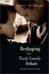 Reshaping the Work-Family Debate: Why Men and Class Matter Reshaping the Work-Family Debate: Why Men and Class Matter