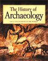 The History of Archaeology: Great Excavations of the World The History of Archaeology: Great Excavations of the World