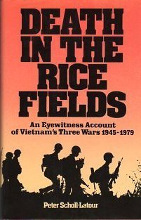 Death In The Ricefields: An Eyewitness Account of Vietnams Three Wars 1945-1979 Peter Scholl-Latour Death In The Ricefields: An Eyewitness Account of Vietnams Three Wars 1945-1979 Peter Scholl-Latour