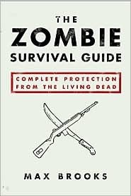 The Zombie Survival Guide: Complete Protection From the Living Dead