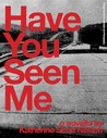 Have You Seen Me