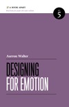 Designing for Emotion (A Book Apart, #5) by Aarron Walter