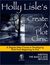 Holly Lisle's Create a Plot Clinic: A Step-by-Step Course in Developing Plots from Beginning to End