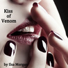 Kiss of Venom (Blood Venom, # 1) Kiss of Venom (Blood Venom, # 1)