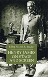 Henry James On Stage and Screen Henry James On Stage and Screen