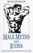 Male Myths and Icons: Masculinity in Popular Culture
