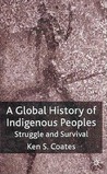A Global History of Indigenous Peoples: Struggle and Survival