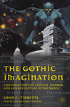 The Gothic Imagination: Conversations on Fantasy, Horror, and Science Fiction in the Media The Gothic Imagination: Conversations on Fantasy, Horror, and Science Fiction in the Media