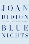 Blue Nights by Joan Didion Blue Nights by Joan Didion