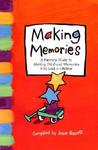 Making Memories: A Parent's Guide to Making Childhood Memories That Last a Lifetime Making Memories: A Parent's Guide to Making Childhood Memories That Last a Lifetime
