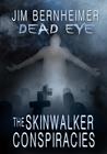 The Skinwalker Conspiracies (Dead Eye #2)