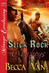 Slick Rock Cowboys by Becca Van Slick Rock Cowboys by Becca Van