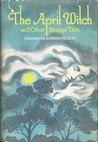 The April Witch And Other Strange Tales