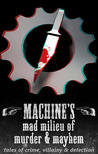 Machine's mad milieu of murder & mayhem