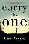 Carry the One by Carol Anshaw Carry the One by Carol Anshaw