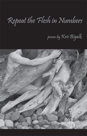 Repeat the Flesh in Numbers by Kris  Bigalk