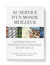 Au Service d'un Monde Meilleur: Les idées qui ont façonné une entreprise et son siècle  (Paperback)