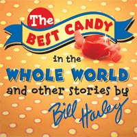The Best Candy in the Whole World Bill Harley The Best Candy in the Whole World Bill Harley
