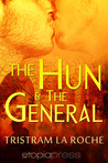 The Hun and The General by Tristram La Roche The Hun and The General by Tristram La Roche