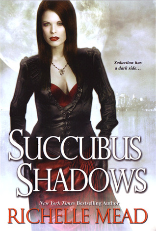 Succubus Shadows by Richelle Mead Succubus Shadows by Richelle Mead