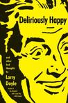 Deliriously Happy: and Other Bad Thoughts