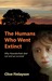 The Humans Who Went Extinct...