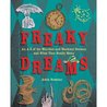 Freaky Dreams: An A-Z of the Weirdest and Wackiest Dreams and What They Really Mean Freaky Dreams: An A-Z of the Weirdest and Wackiest Dreams and What They Really Mean