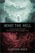 What the Hell: How Did We Get It So Wrong? Eternity, Grace, and the Message of Love