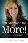 You Are Made for More! by Lisa Osteen Comes You Are Made for More! by Lisa Osteen Comes