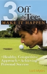 Make It Happen, A Healthy, Competitive Approach to Achieving ... by Lorii Myers Make It Happen, A Healthy, Competitive Approach to Achieving ... by Lorii Myers