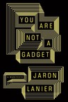 You are Not a Gadget by Jaron Lanier