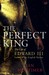 The Perfect King: The Life ...