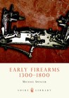 Early Firearms by Michael Spencer