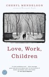 Love, Work, Children: A Novel