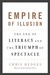 Empire of Illusion: The End of Literacy and the Triumph of Spectacle (Hardcover)