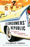 A Consumers' Republic by Lizabeth Cohen
