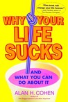 Why Your Life Sucks Why Your Life Sucks
