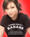 Badass: A Hard-Earned Guide to Living Life with Style and (the Right) Attitude