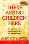 There Are No Children Here: The Story of Two Boys Growing Up in the Other America There Are No Children Here: The Story of Two Boys Growing Up in the Other America