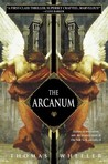 The Arcanum by Thomas Wheeler The Arcanum by Thomas Wheeler