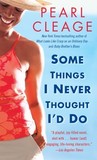 Some Things I Never Thought I'd Do by Pearl Cleage Some Things I Never Thought I'd Do by Pearl Cleage