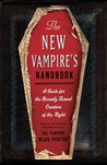 The New Vampire's Handbook: A Guide for the Recently Turned Creature of the Night The New Vampire's Handbook: A Guide for the Recently Turned Creature of the Night