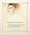 Song Without Words: The Photographs & Diaries of Countess Sophia Tolstoy Song Without Words: The Photographs & Diaries of Countess Sophia Tolstoy