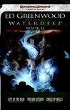 Ed Greenwood Presents Waterdeep, Book II: A Forgotten Realms Novel Ed Greenwood Presents Waterdeep, Book II: A Forgotten Realms Novel
