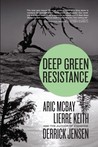Deep Green Resistance: Strategy to Save the Planet Deep Green Resistance: Strategy to Save the Planet