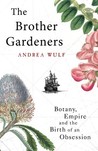 The Brother Gardeners by Andrea Wulf