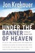 Under the Banner of Heaven: A Story of Violent Faith (Hardcover)