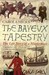 The Bayeux Tapestry The Life Story of a Masterpiece by Carola Hicks